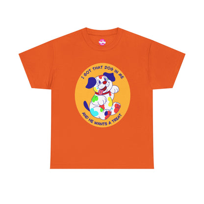 I Got That Dog In Me - Unisex Heavy Cotton Tee - Funny Kidcore shirt