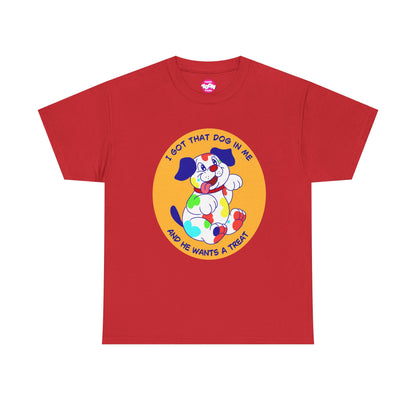 I Got That Dog In Me - Unisex Heavy Cotton Tee - Funny Kidcore shirt