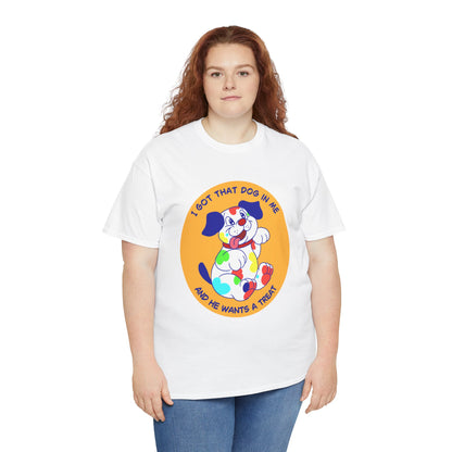 I Got That Dog In Me - Unisex Heavy Cotton Tee - Funny Kidcore shirt